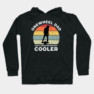 Onewheel Dad Like a Regular Dad But Cooler Hoodie